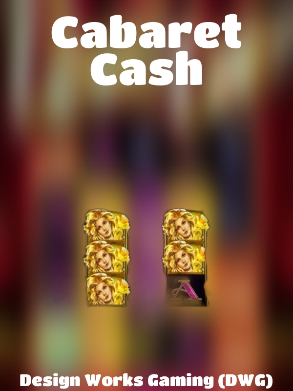 Cabaret Cash slot Design Works Gaming (DWG)