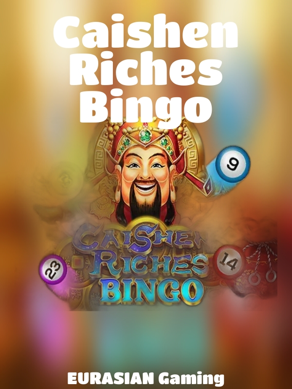 Caishen Riches Bingo slot EURASIAN Gaming