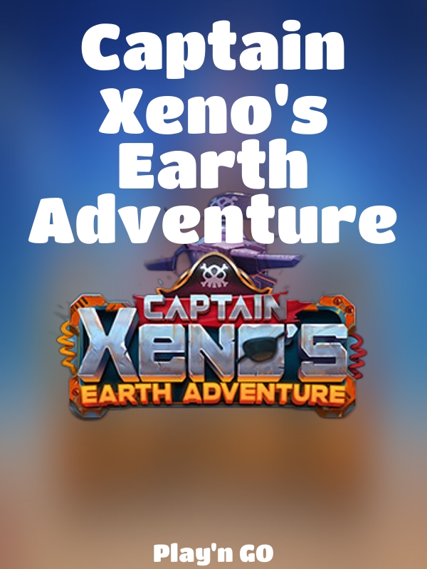 Captain Xeno's Earth Adventure slot Play'n GO