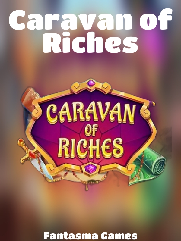 Caravan of Riches slot Fantasma Games