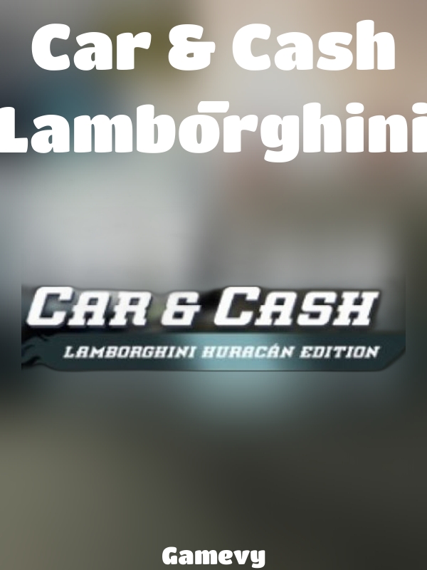 Car & Cash - Lamborghini slot Gamevy