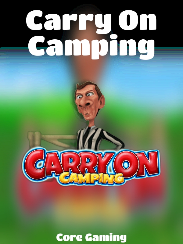 Carry On Camping slot Core Gaming