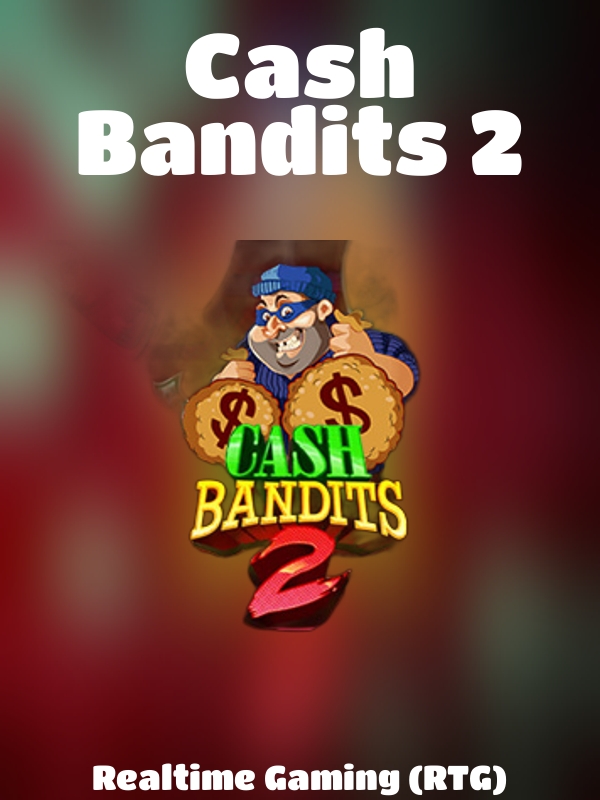 Cash Bandits 2 slot Realtime Gaming (RTG)