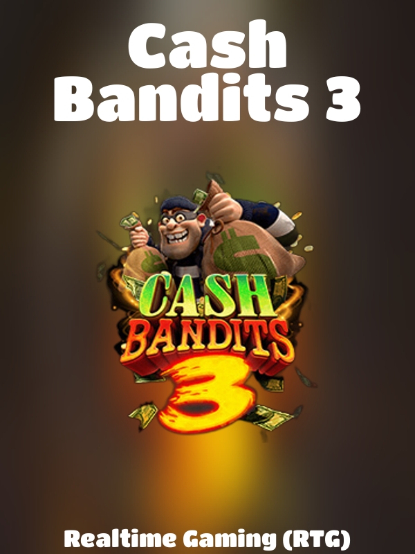 Cash Bandits 3 slot Realtime Gaming (RTG)