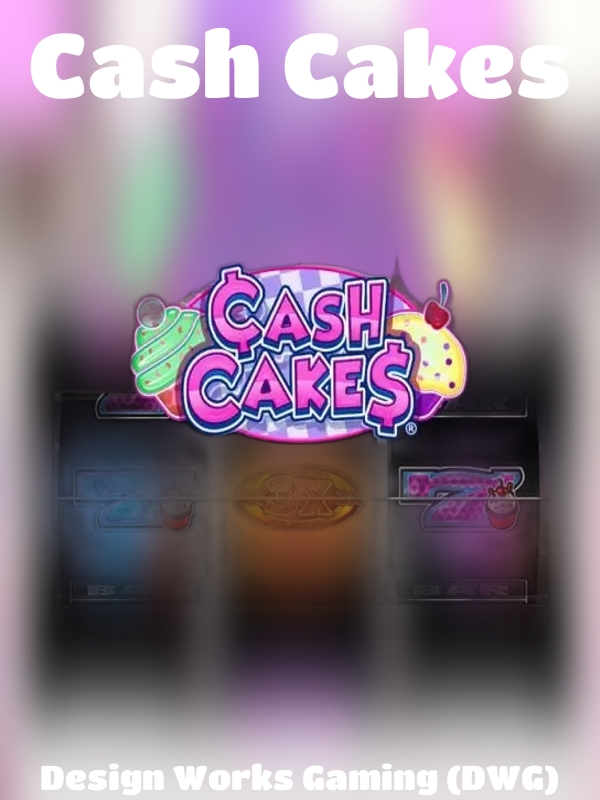 Cash Cakes slot Design Works Gaming (DWG)