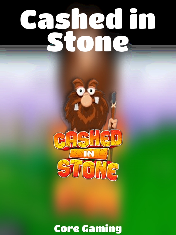 Cashed in Stone slot Core Gaming