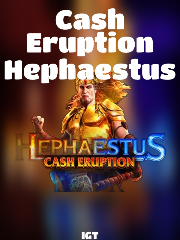 Cash Eruption Hephaestus slot IGT