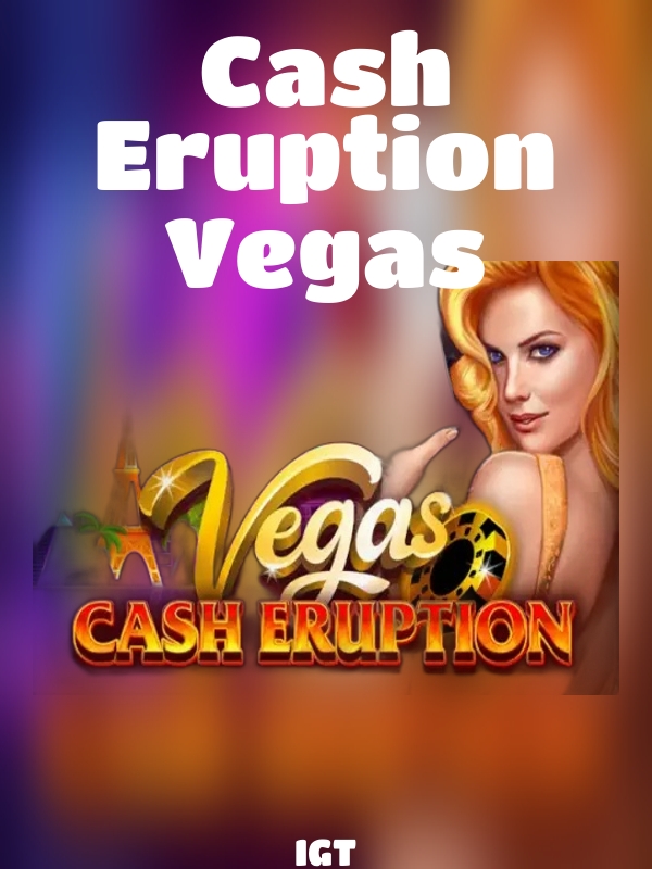 Cash Eruption Vegas slot IGT