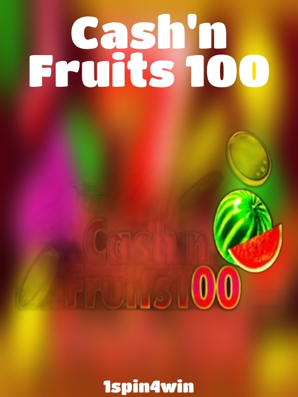 Cash'n Fruits 100 slot 1spin4win