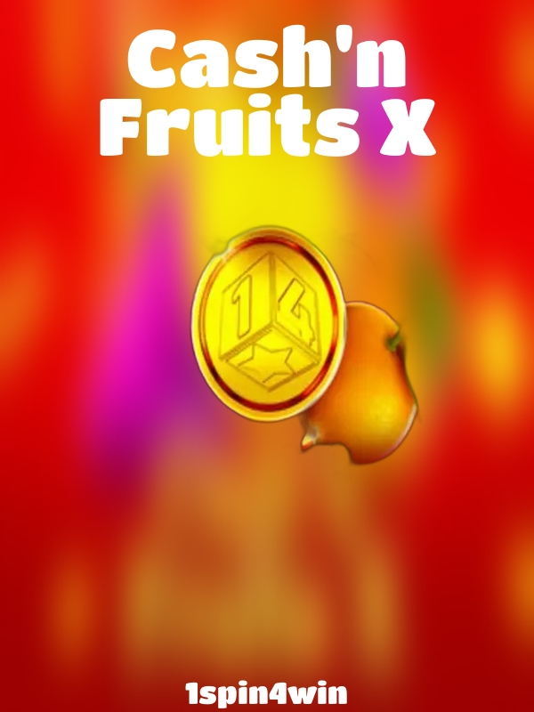 Cash'n Fruits X slot 1spin4win