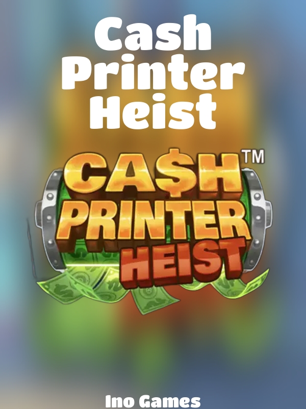 Cash Printer Heist slot Ino Games