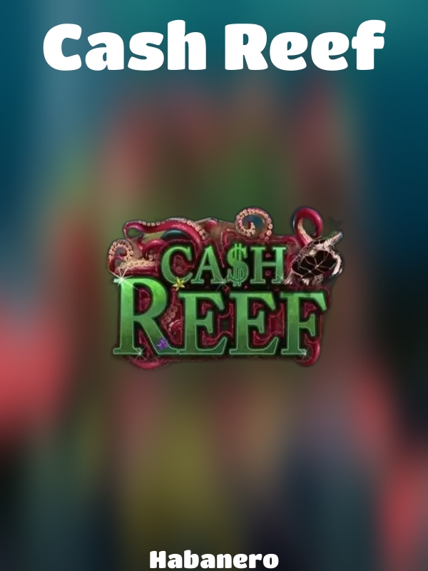 Cash Reef slot Habanero