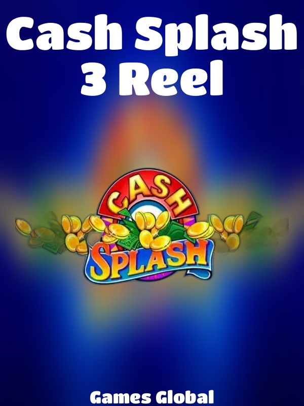 Cash Splash 3 Reel slot Games Global