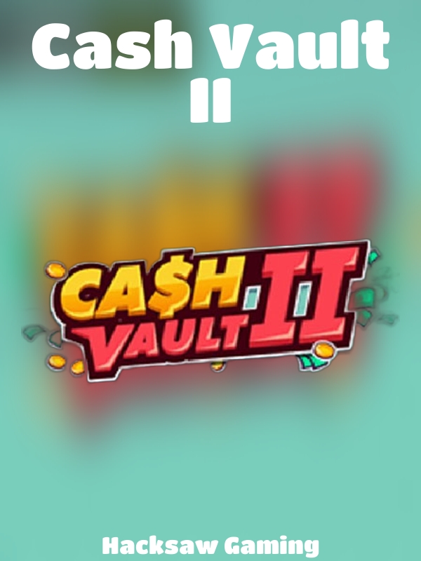 Cash Vault II slot Hacksaw Gaming