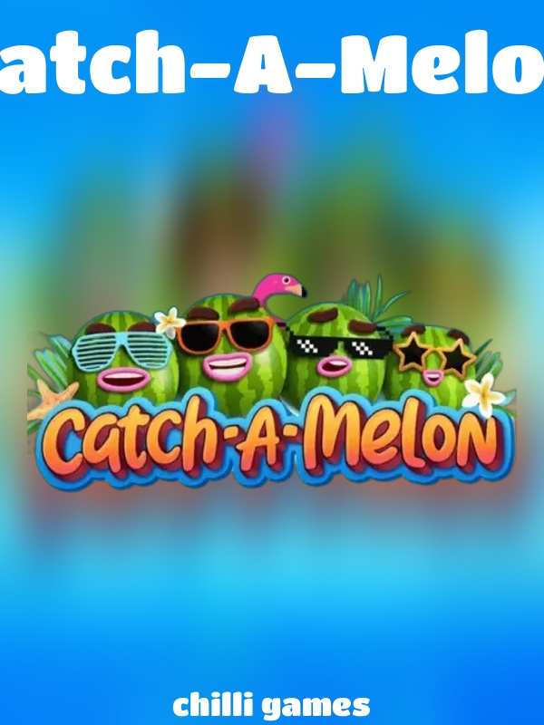 Catch-A-Melon slot Chilli Games