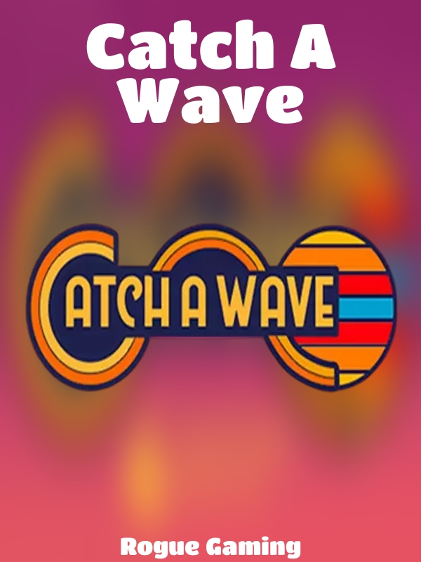 Catch A Wave slot Rogue Gaming