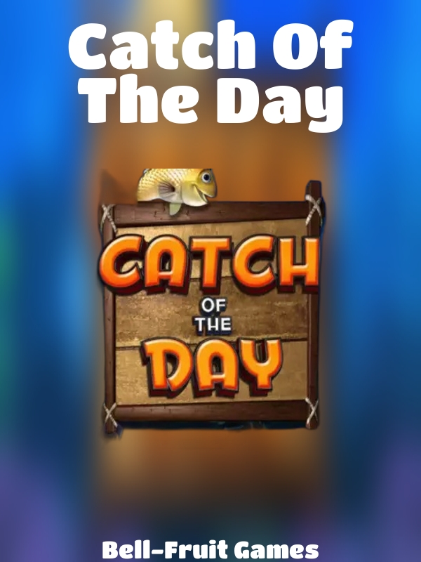 Catch Of The Day slot Bell-Fruit Games