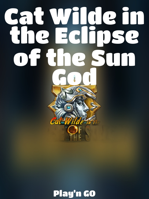 Cat Wilde in the Eclipse of the Sun God slot Play'n GO