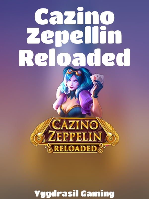 Cazino Zepellin Reloaded slot Yggdrasil Gaming