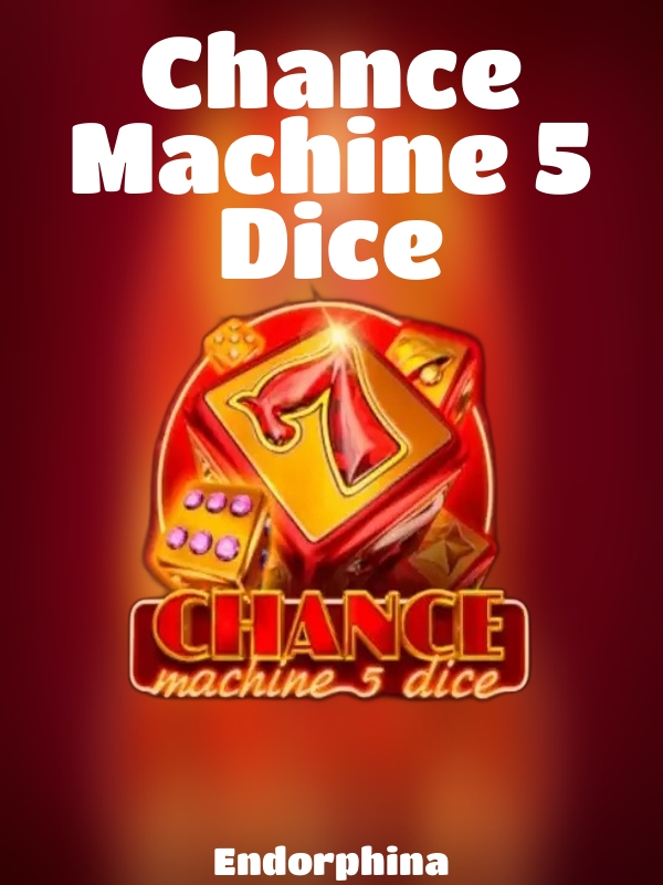 Chance Machine 5 Dice slot Endorphina