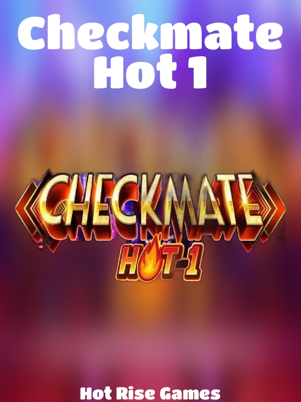 Checkmate Hot 1 slot Hot Rise Games