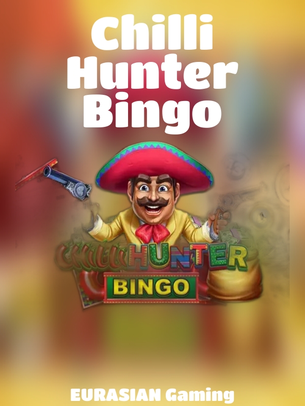 Chilli Hunter Bingo slot EURASIAN Gaming