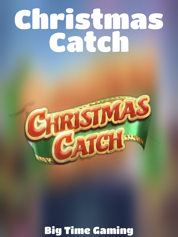 Christmas Catch slot Big Time Gaming