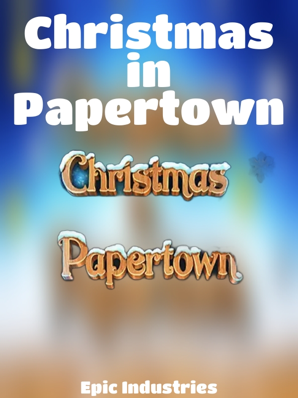 Christmas in Papertown slot Epic Industries