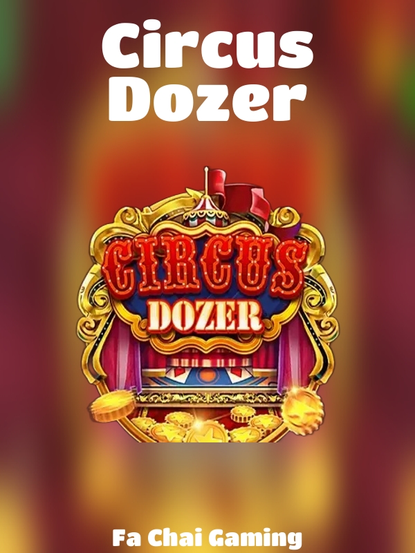 Circus Dozer slot Fa Chai Gaming