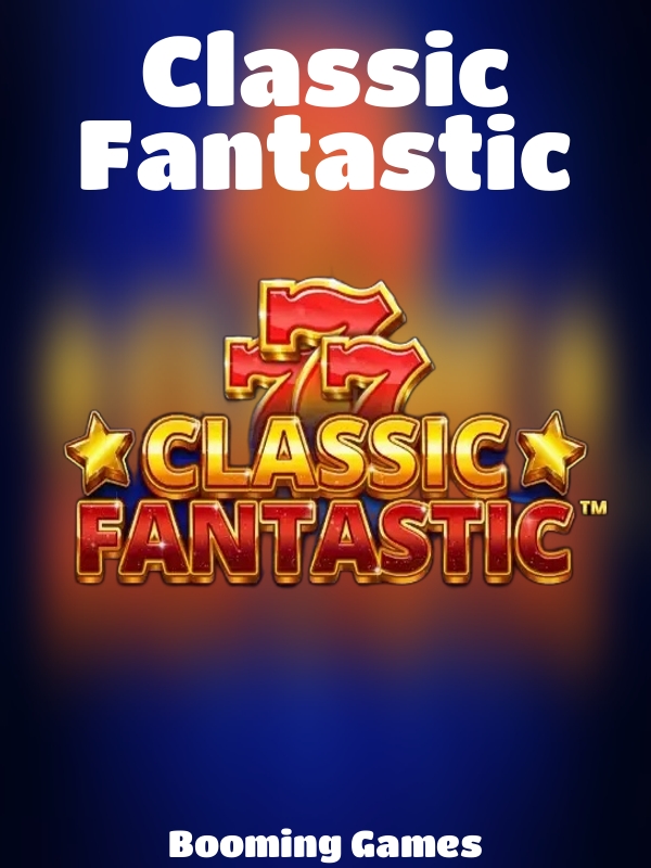 Classic Fantastic slot Booming Games