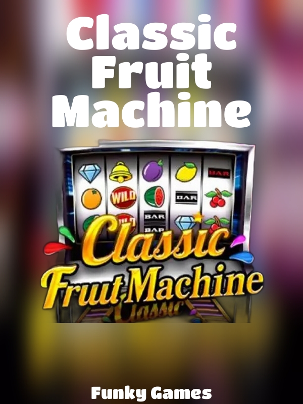 Classic Fruit Machine slot Funky Games