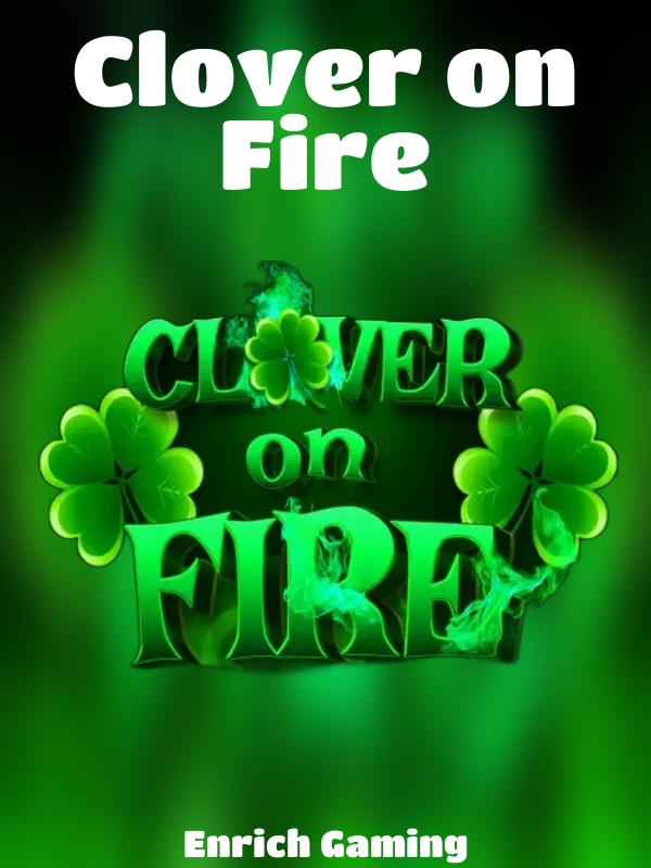 Clover on Fire slot Enrich Gaming