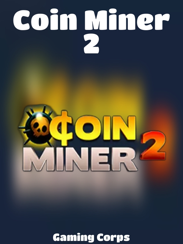 Coin Miner 2 slot Gaming Corps