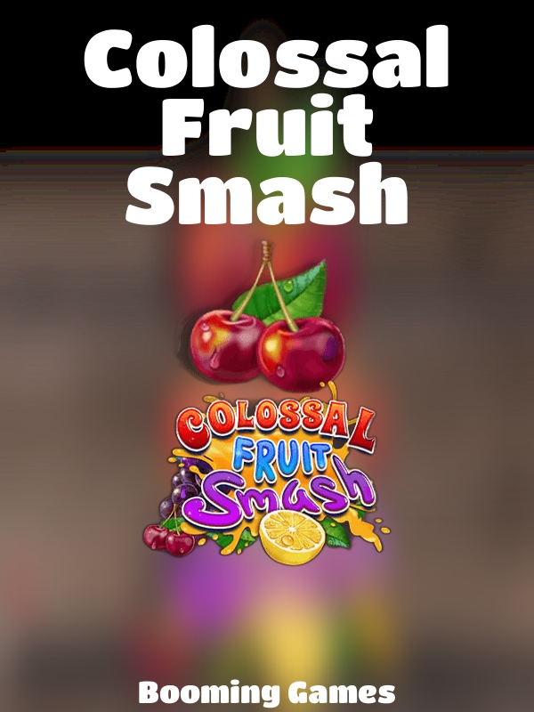 Colossal Fruit Smash slot Booming Games