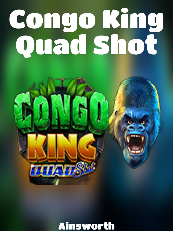 Congo King Quad Shot slot Ainsworth