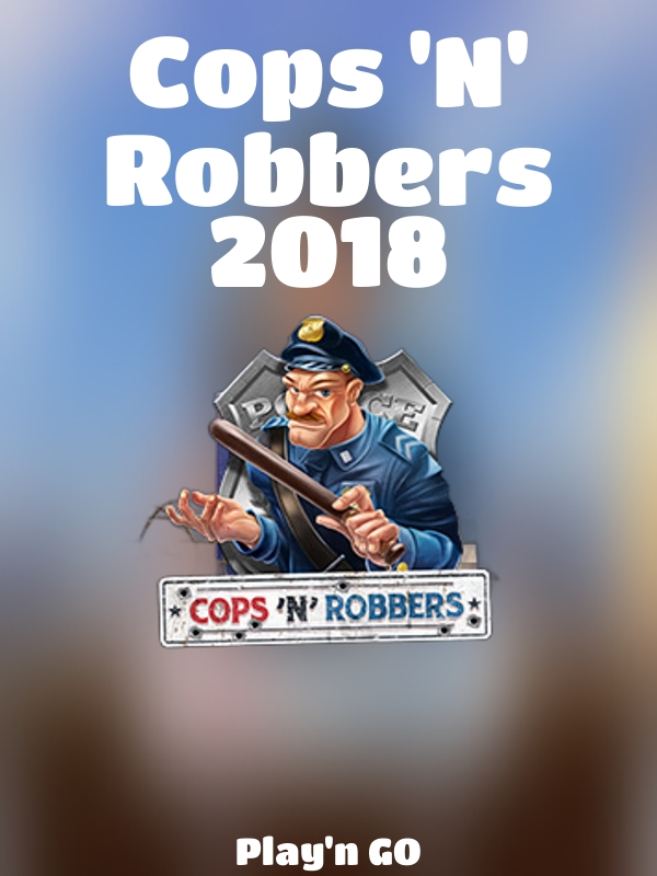 Cops 'N' Robbers 2018 slot Play'n GO