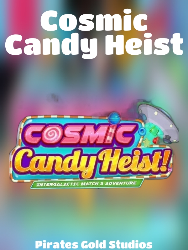 Cosmic Candy Heist slot Pirates Gold Studios