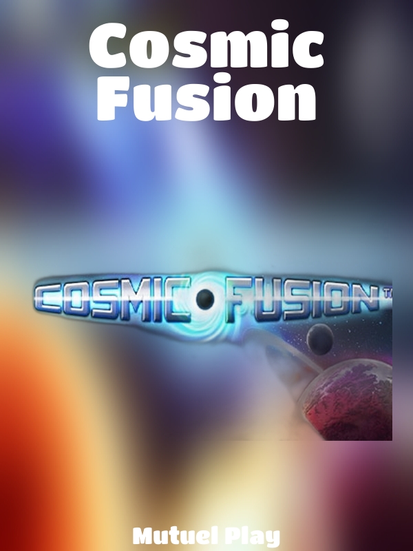 Cosmic Fusion slot Mutuel Play