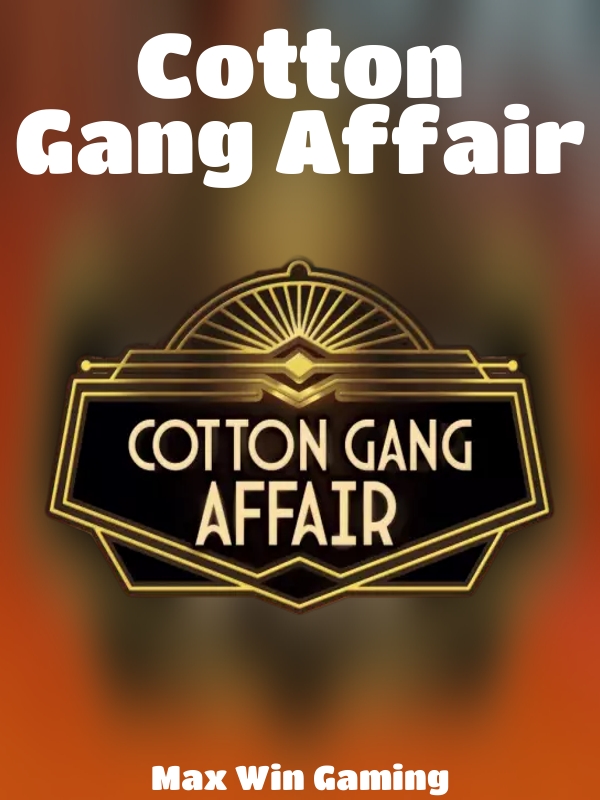 Cotton Gang Affair slot Max Win Gaming