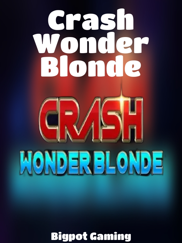 Crash Wonder Blonde slot Bigpot Gaming