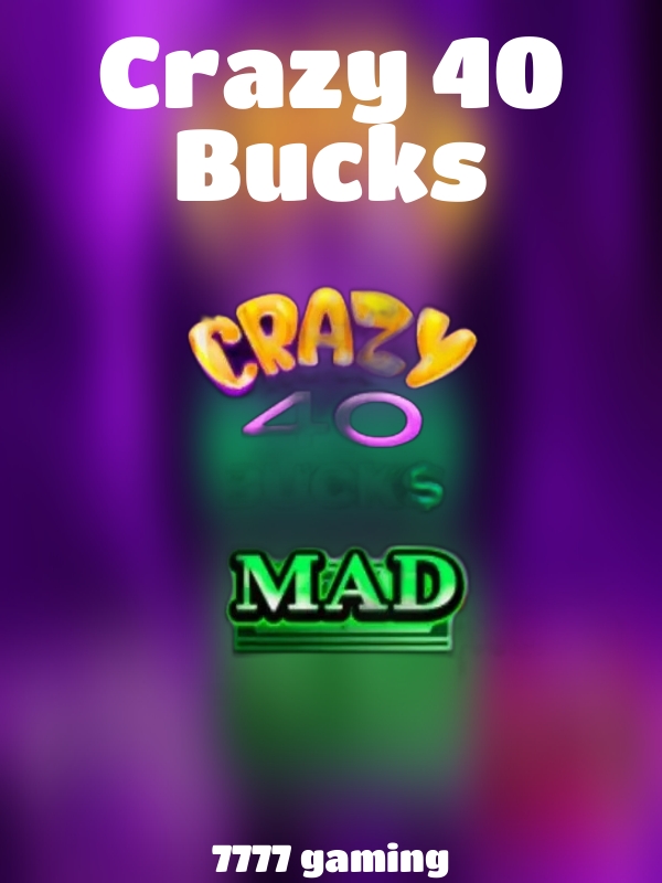 Crazy 40 Bucks slot 7777 gaming