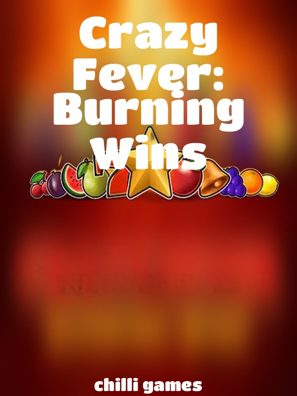 Crazy Fever: Burning Wins slot Chilli Games