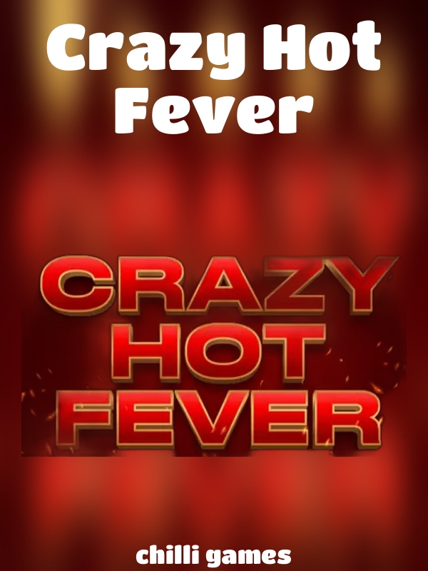 Crazy Hot Fever slot Chilli Games