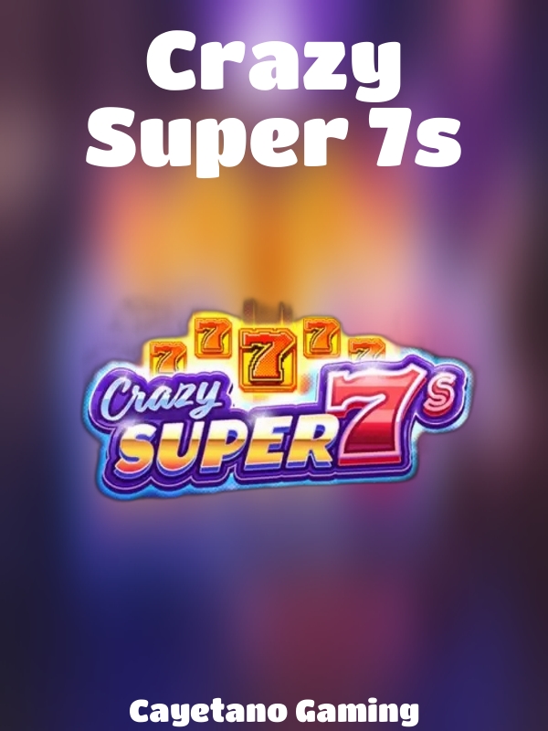 Crazy Super 7s slot Cayetano Gaming