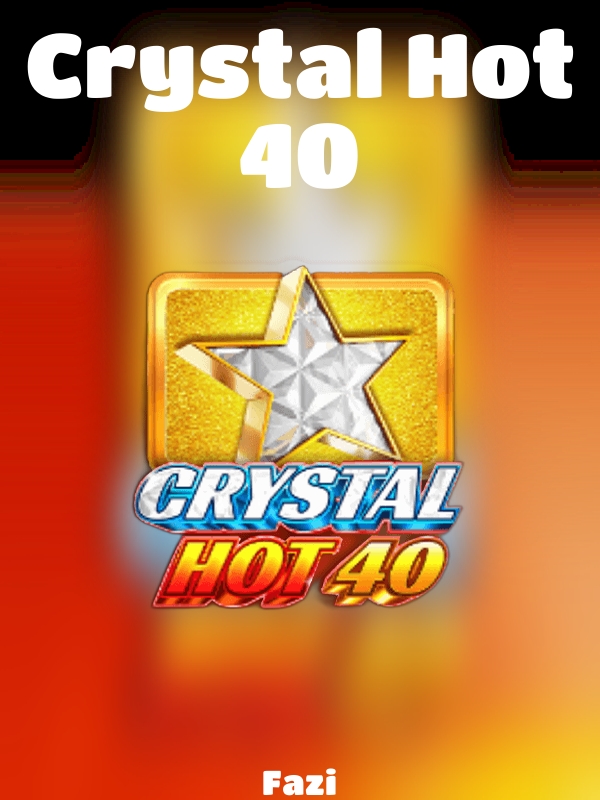 Crystal Hot 40 slot Fazi