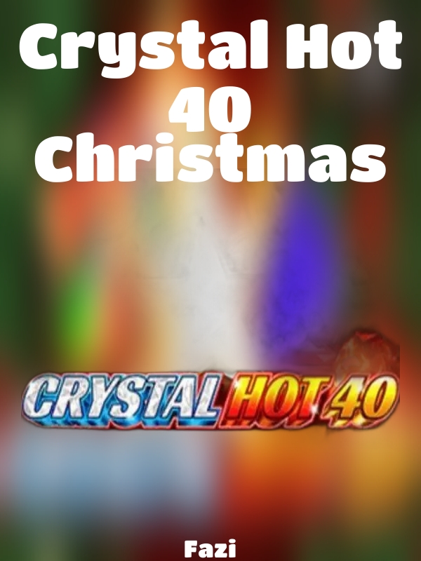 Crystal Hot 40 Christmas slot Fazi