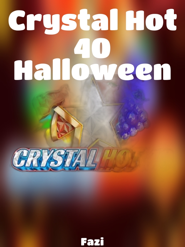 Crystal Hot 40 Halloween slot Fazi