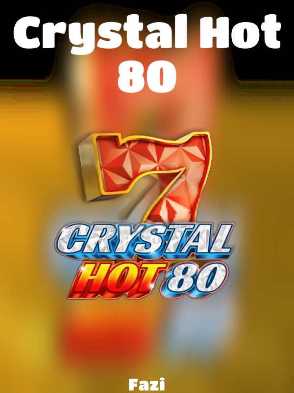 Crystal Hot 80 slot Fazi