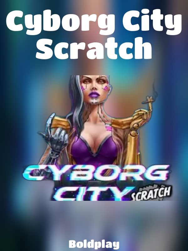 Cyborg City Scratch slot Boldplay