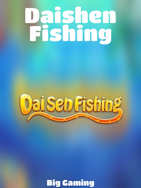 Daishen Fishing slot Big Gaming